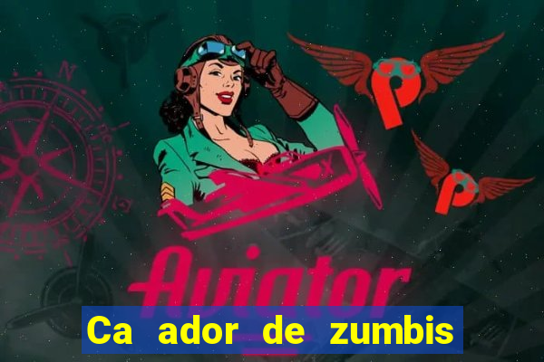 Ca ador de zumbis baixar ca ador de zumbi filme completo dublado