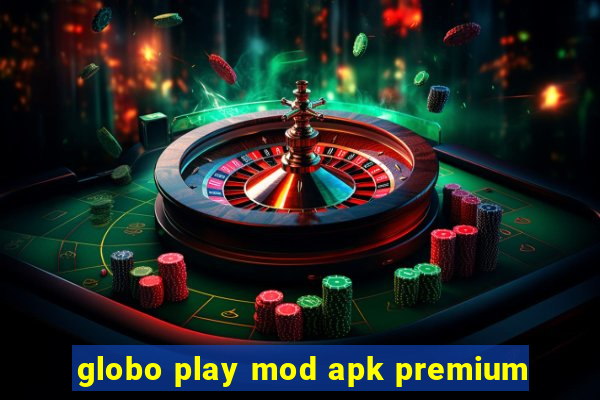 globo play mod apk premium