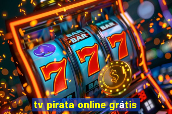 tv pirata online grátis