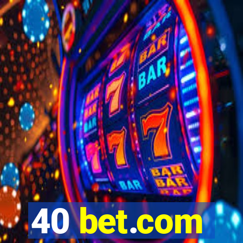 40 bet.com