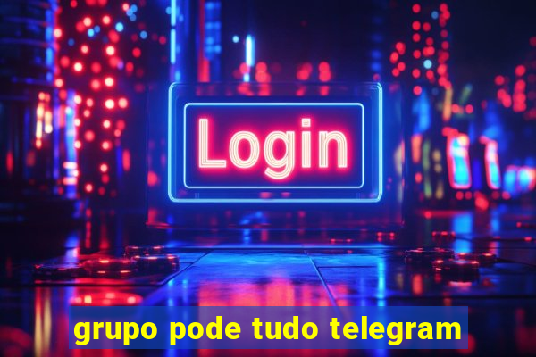 grupo pode tudo telegram