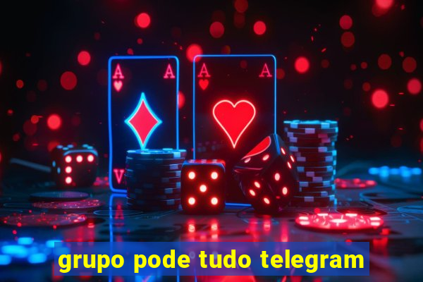 grupo pode tudo telegram