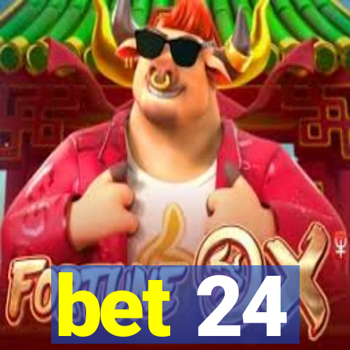 bet 24