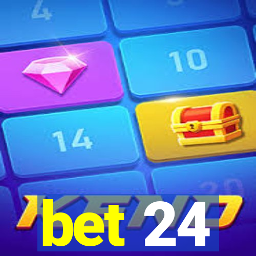 bet 24