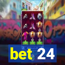 bet 24