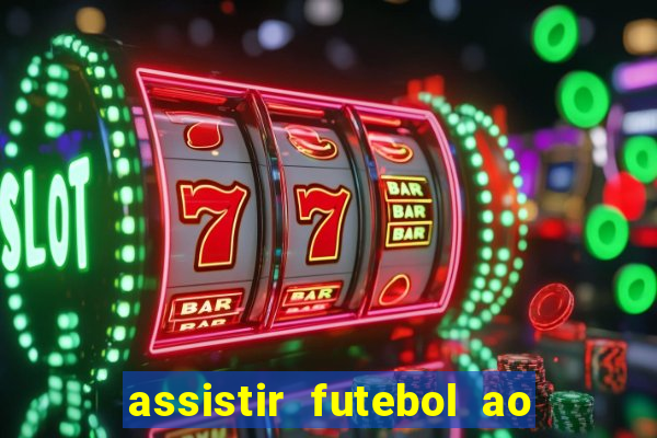 assistir futebol ao vivo multimarcas