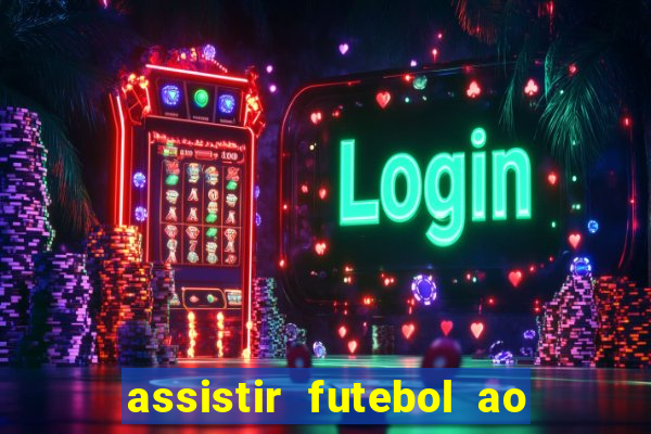 assistir futebol ao vivo multimarcas