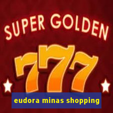 eudora minas shopping