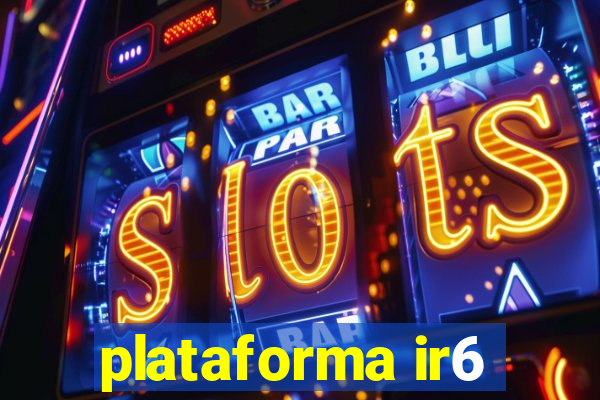 plataforma ir6