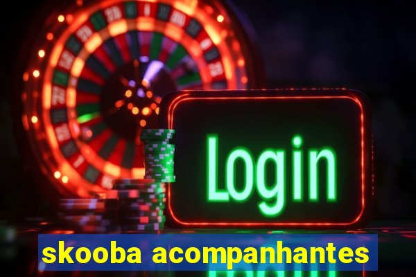 skooba acompanhantes