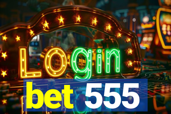 bet 555