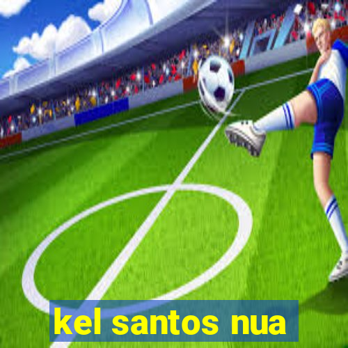 kel santos nua