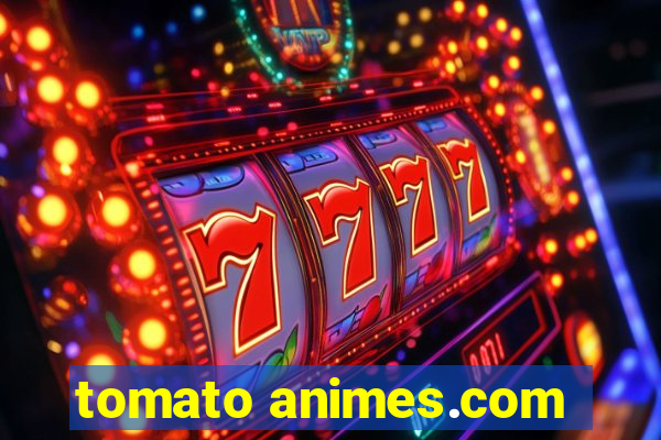 tomato animes.com