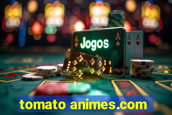 tomato animes.com