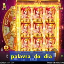 palavra do dia jogo contexto