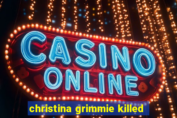 christina grimmie killed