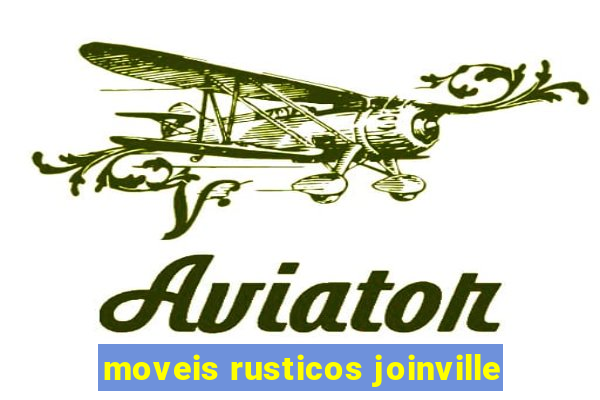 moveis rusticos joinville