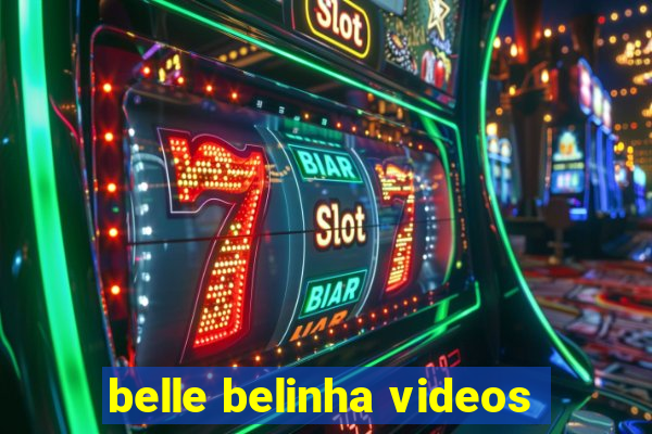 belle belinha videos