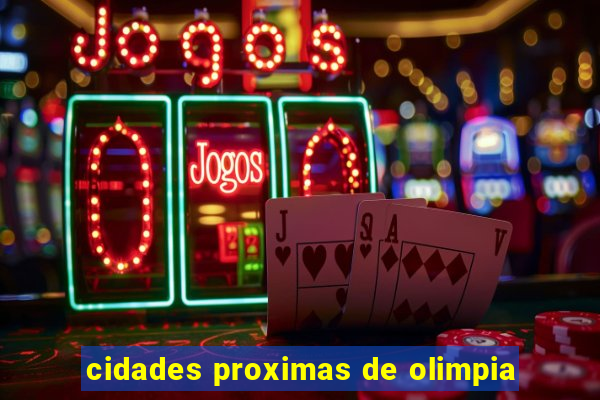 cidades proximas de olimpia