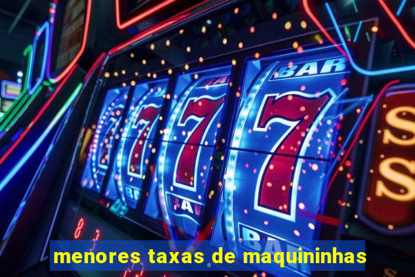 menores taxas de maquininhas