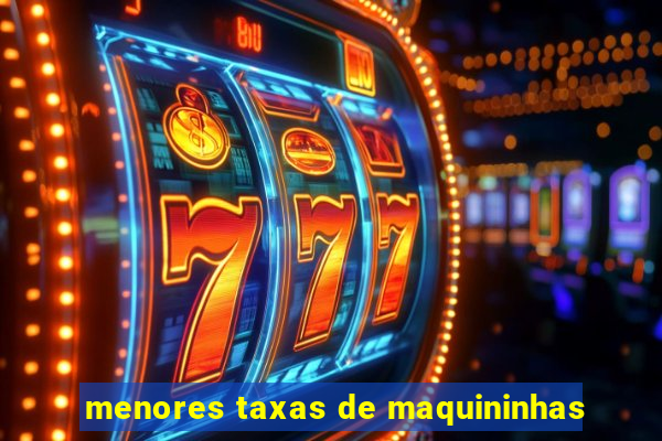 menores taxas de maquininhas