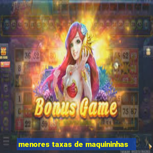 menores taxas de maquininhas