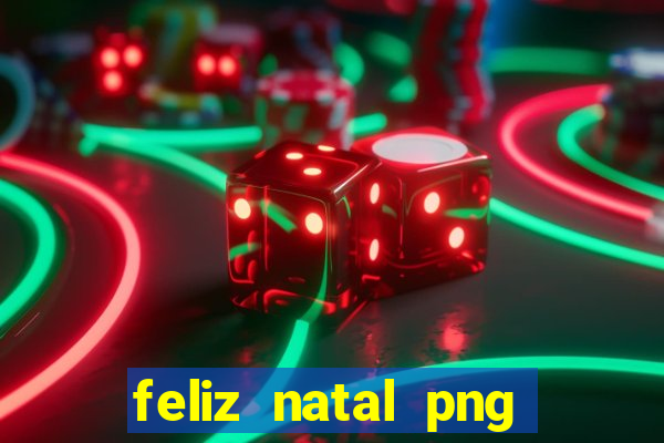 feliz natal png para imprimir