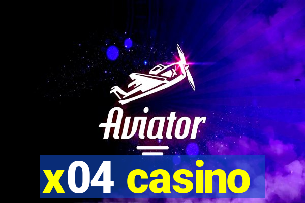 x04 casino