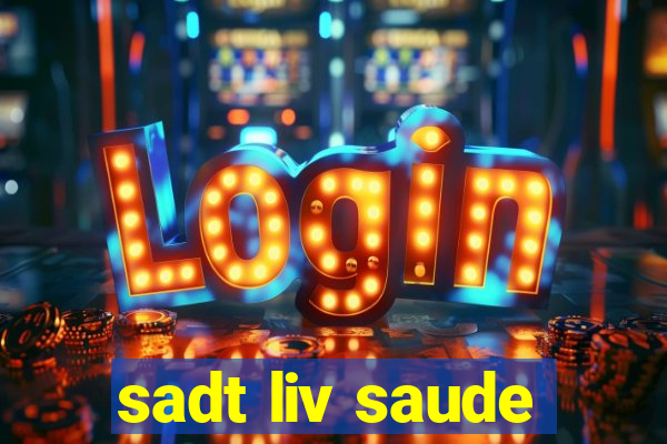 sadt liv saude