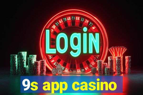 9s app casino