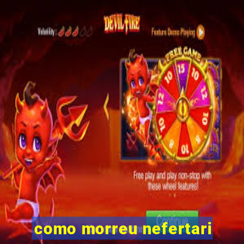 como morreu nefertari