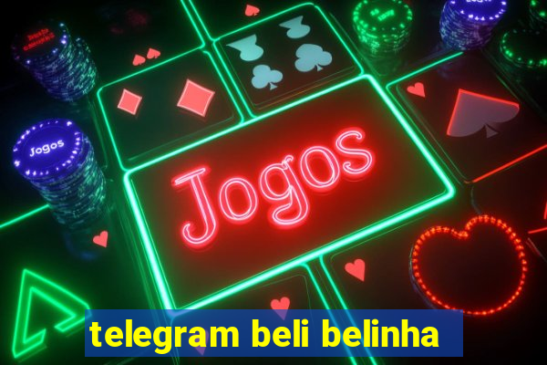 telegram beli belinha