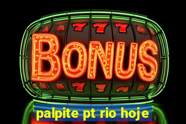 palpite pt rio hoje