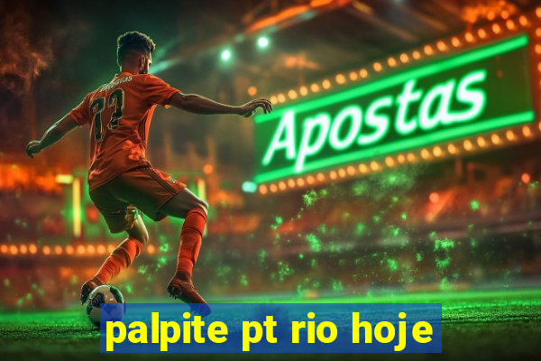 palpite pt rio hoje