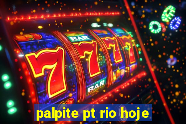 palpite pt rio hoje