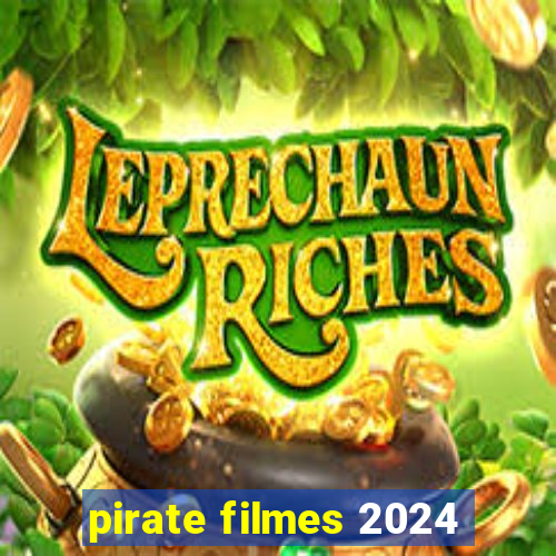 pirate filmes 2024