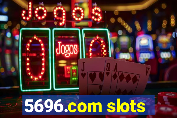 5696.com slots