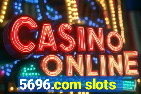 5696.com slots