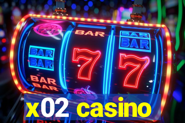 x02 casino