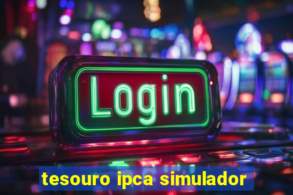 tesouro ipca simulador