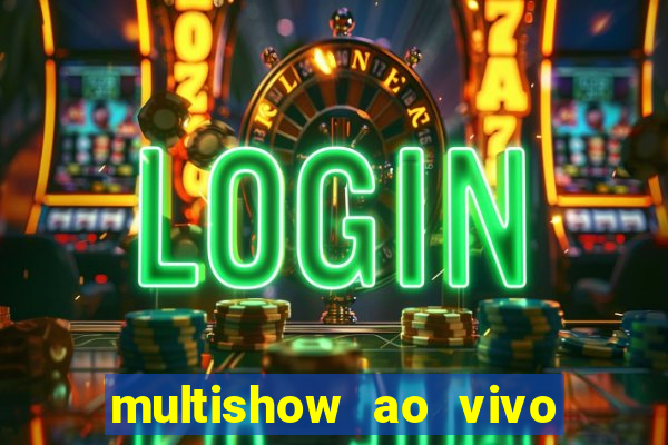 multishow ao vivo online gratis