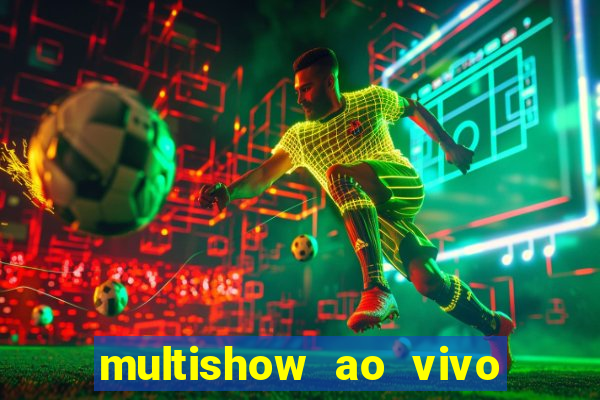 multishow ao vivo online gratis