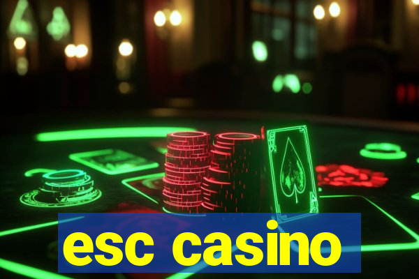 esc casino