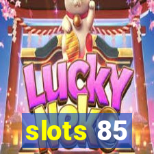 slots 85