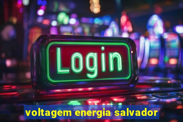 voltagem energia salvador