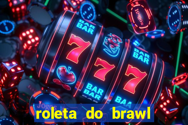 roleta do brawl stars 2024