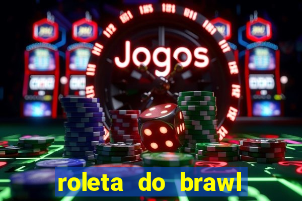 roleta do brawl stars 2024