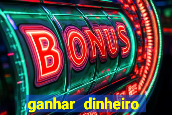 ganhar dinheiro jogando sem deposito