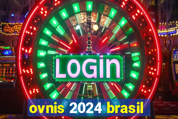 ovnis 2024 brasil