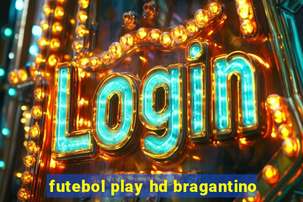 futebol play hd bragantino